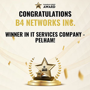 B4 Networks Wins 2025 Canadian Choice Award for Best IT Services Company in Pelham