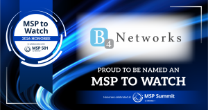 B4 Networks Named One of MSP Summit’s 2026 MSPs to Watch